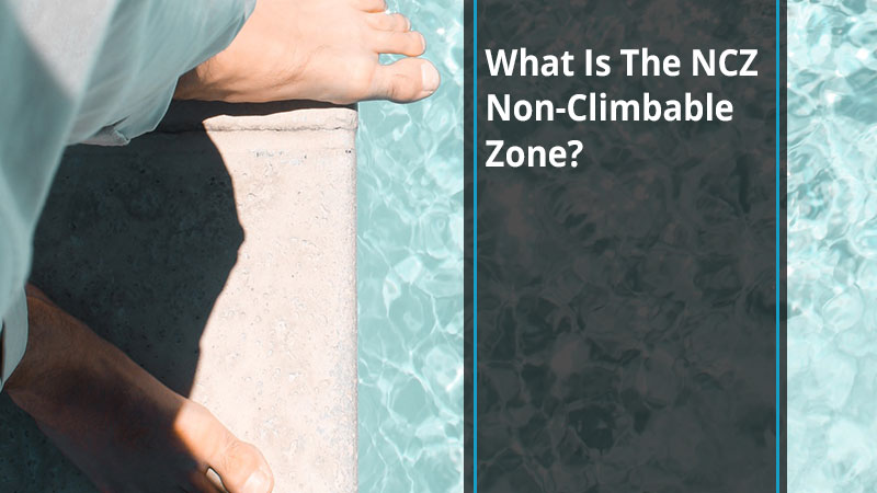 what-is-a-ncz-non-climbable-zone-pool-safety-solutions-blog-feature