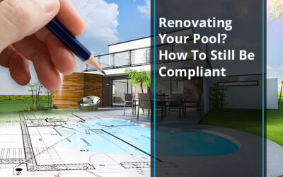 Renovating Your Pool? How To Still Be Compliant