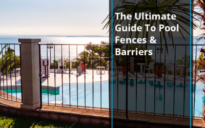 The Ultimate Guide To Pool Fences & Barriers