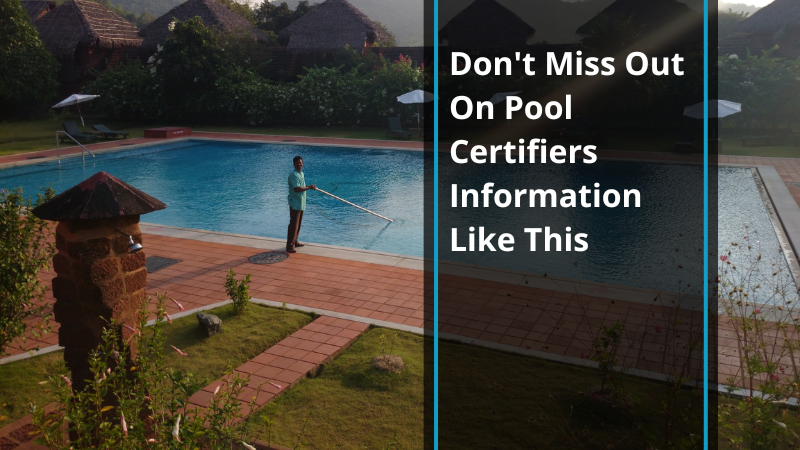 Don’t Miss Out On Pool Certifiers Information Like This