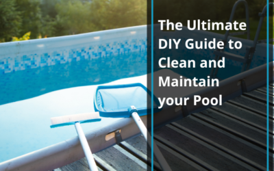 The Ultimate DIY Guide to Clean and Maintain your Pool