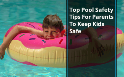 Top Pool Safety Tips For Parents To Keep Kids Safe
